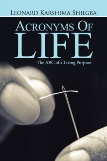 Acronyms of Life : The Abc of a Living Purpose