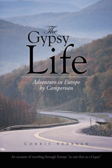 The Gypsy Life : Adventure in Europe by Campervan