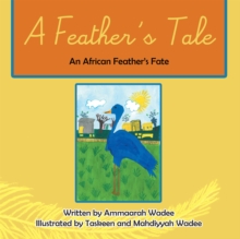 A Feather'S Tale : An African Feathers Fate