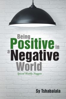 Being Positive in a Negative World : Spiced Weekly Nuggets