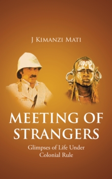 Meeting of Strangers : Glimpses of Life Under Colonial Rule