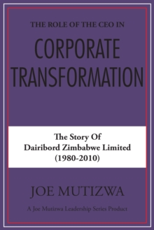 The Role of the Ceo in Corporate Transformation : The Story of Dairibord Zimbabwe Limited