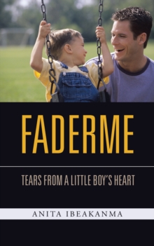 Faderme : Tears from a Little Boy'S Heart