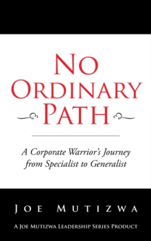 No Ordinary Path : A Corporate Warrior's Journey from Specialist to Generalist