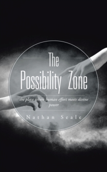 The Possibility Zone : The Place Where Human Effort Meets Divine Power