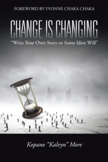 Change Is Changing : "Write Your Own Story or Some Idiot Will"