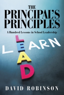 The Principal'S Principles : A Hundred Lessons in School Leadership