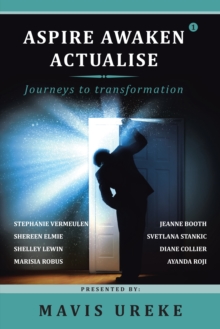 Aspire Awaken Actualise : Journeys to Transformation