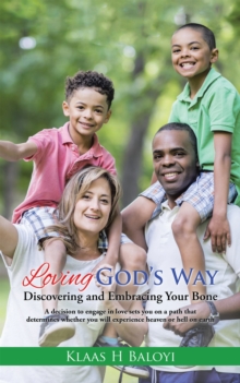 Loving God'S Way : Discovering and Embracing Your Bone