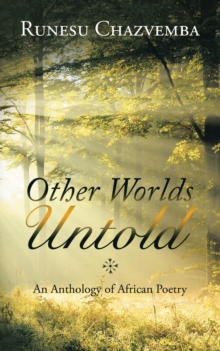 Other Worlds Untold : An Anthology of  African Poetry