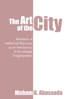 The Art of the City : Refutation of Intellectual Discourse as an Introductory to Knowledge Enlightenment.