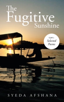 The Fugitive Sunshine : Selected Poems