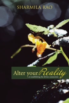 Alter Your Reality : ...Re-Establishing the Divine Connection