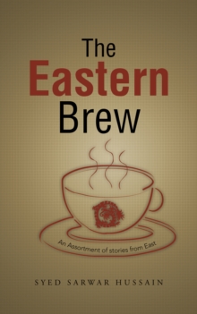 The Eastern Brew : An Assortment of Stories from East