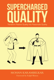 Supercharged Quality : Transform Passive Quality into Passionate Quality