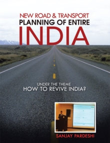 New Road & Transport Planning of Entire India : Under the Theme How to Revive India?