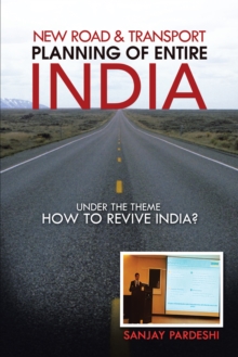 New Road & Transport Planning of Entire India : Under the Theme How to Revive India?