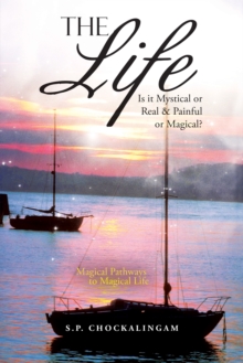 The Life : Is It Mystical or Real & Painful or Magical?