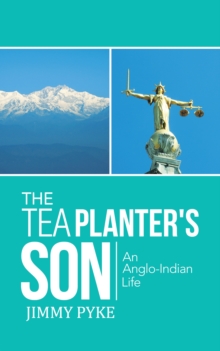 The Tea Planter's Son : An Anglo-Indian Life