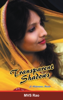 Transparent Shadows : A Novel in Three Hilarious Episodes