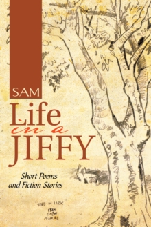 Life in a Jiffy : Short Poems and Fiction Stories