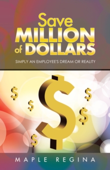 Save Million of Dollars : Simply an Employee's Dream or Reality