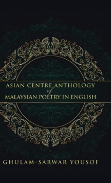 Asian Centre Anthology of Malaysian Poetry in English