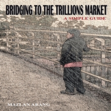 Bridging to the Trillions Market : A Simple Guide