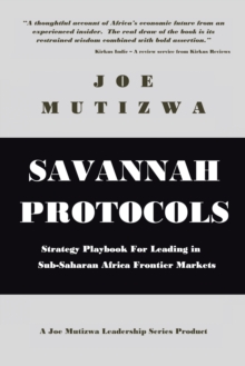 Savannah Protocols : Strategy Playbook for Leading in Sub-Saharan Africa Frontier Markets