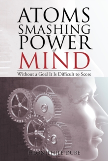 Atoms Smashing Power of Mind : Without a Goal It Is Difficult to Score