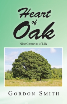 Heart of Oak : Nine Centuries of Life