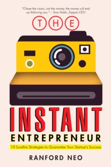 The Instant Entrepreneur : 10 Surefire Strategies to Guarantee Your Startup's Success