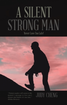 A Silent Strong Man : Never Love Too Late!