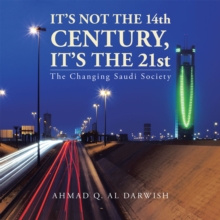 It'S Not the 14Th  Century, It'S the 21St : The Changing Saudi Society