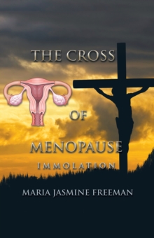 The Cross of Menopause : Immolation