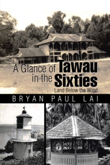 A Glance of Tawau in the Sixties : Land Below the Wind