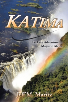 Katima : Feel My Adventure in Majestic Africa