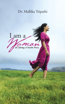 I Am a Woman : ( an Anthology of Heartfelt Poetry)