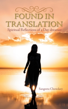 Found in Translation : Spiritual Reflections of a Day Dreamer