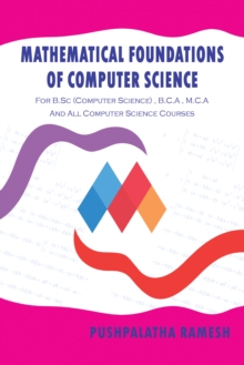 Mathematical Foundations of Computer Science : For B.Sc (Computer Science) , B.C.A  , M.C.A and  All Computer Science Courses