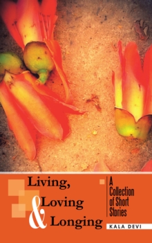 Living, Loving and Longing - a Collection of Short Stories