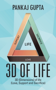 3D of Life : 3D (Dimensions) of Life (Love, Support and Sacrifice)