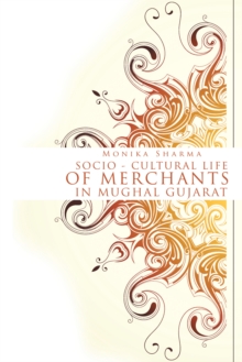 Socio-Cultural Life of Merchants in Mughal Gujarat