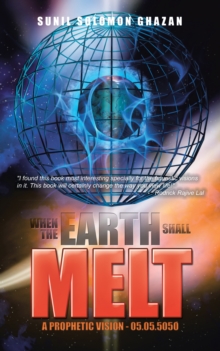 When the Earth Shall Melt : A Prophetic Vision - 05.05.5050