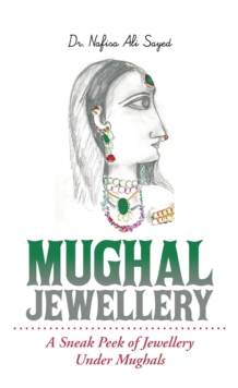 Mughal Jewellery : A Sneak Peek of Jewellery Under Mughals