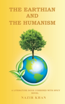 The Earthian and the Humanism : A Literature Book Combined with Spicy Novel