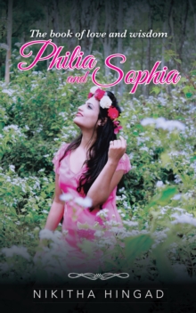 Philia and Sophia : A Compilation of Poems and Writings on Love, Philosophy and Such