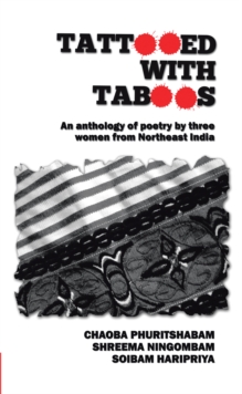 Tattooed with Taboos : An Anthology of Poetry by Three Women from Northeast India