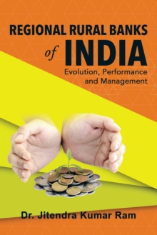 Regional Rural Banks of India: Evolution, Performance and Management