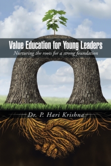 Value Education for Young Leaders : Nurturing the Roots for a Strong Foundation